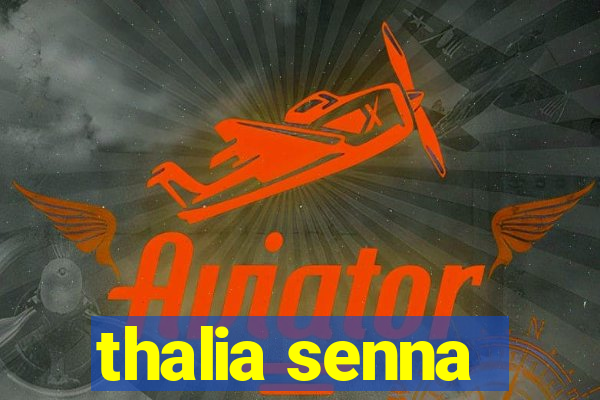 thalia senna